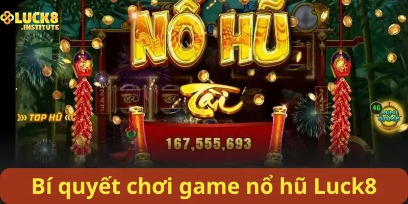 Bi-quyet-de-choi-game-no-hu-Luck8-tram-tran-tram-thang