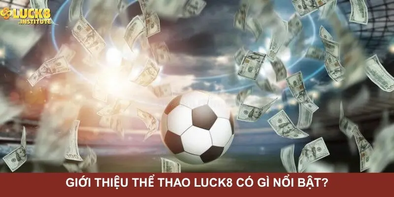 Gioi-thieu-the-thao-Luck8-co-gi-noi-bat?